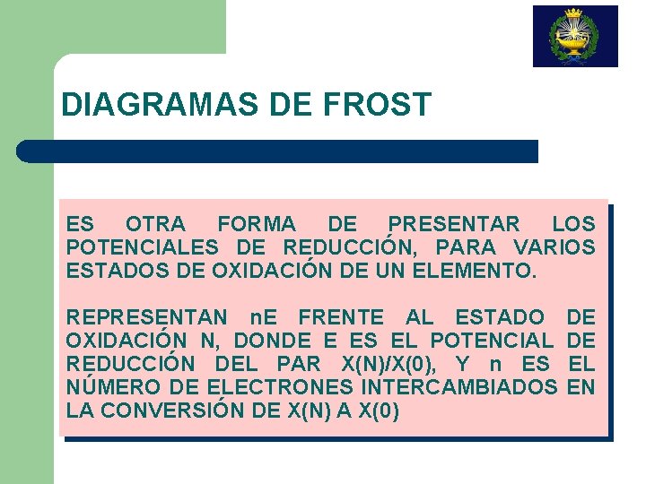 DIAGRAMAS DE FROST ES OTRA FORMA DE PRESENTAR LOS POTENCIALES DE REDUCCIÓN, PARA VARIOS