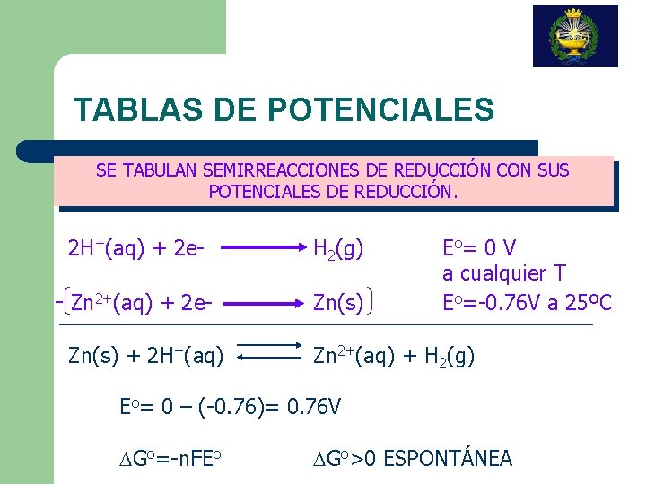 TABLAS DE POTENCIALES SE TABULAN SEMIRREACCIONES DE REDUCCIÓN CON SUS POTENCIALES DE REDUCCIÓN. 2