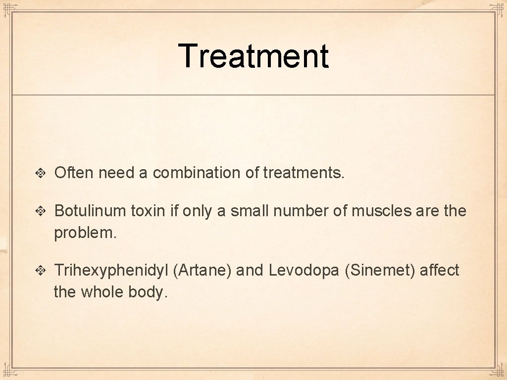 Treatment Often need a combination of treatments. Botulinum toxin if only a small number