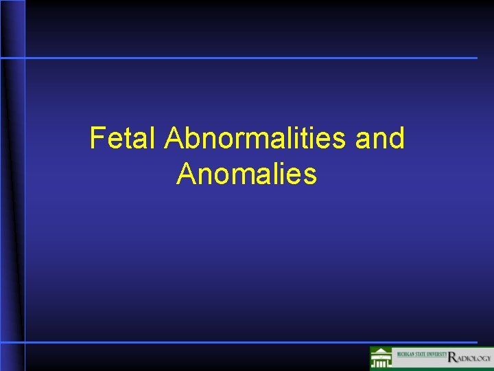 Fetal Abnormalities and Anomalies 