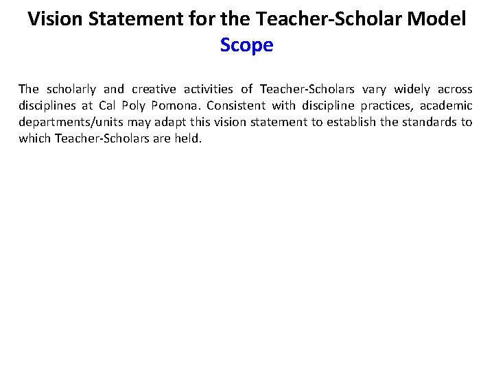 Vision Statement for the Teacher-Scholar Model Scope The scholarly and creative activities of Teacher-Scholars