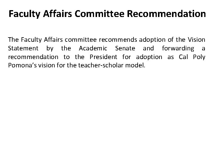 Faculty Affairs Committee Recommendation The Faculty Affairs committee recommends adoption of the Vision Statement
