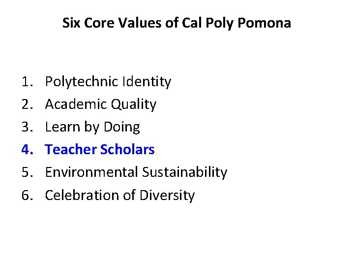Six Core Values of Cal Poly Pomona 1. 2. 3. 4. 5. 6. Polytechnic