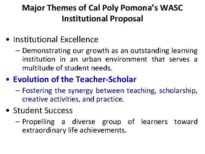 Major Themes of Cal Poly Pomona’s WASC Institutional Proposal • Institutional Excellence – Demonstrating