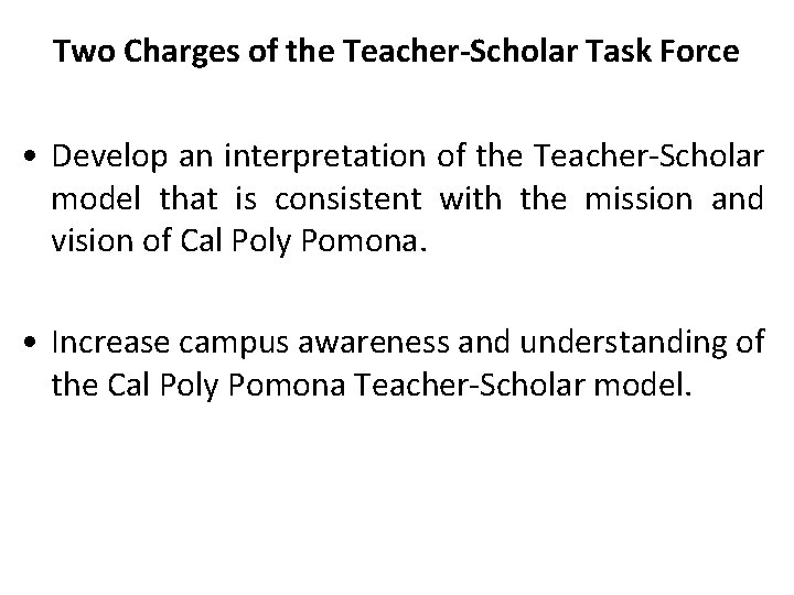 Two Charges of the Teacher-Scholar Task Force • Develop an interpretation of the Teacher-Scholar