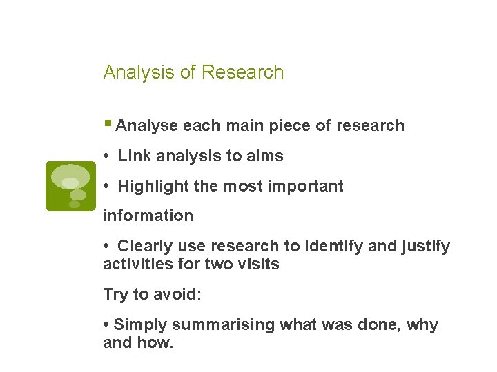 Analysis of Research § Analyse each main piece of research • Link analysis to