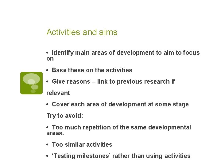 Activities and aims • Identify main areas of development to aim to focus on