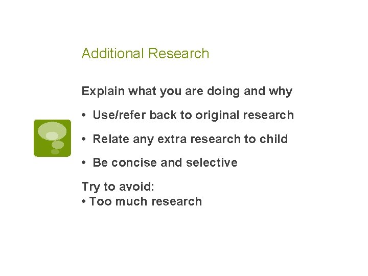 Additional Research Explain what you are doing and why • Use/refer back to original