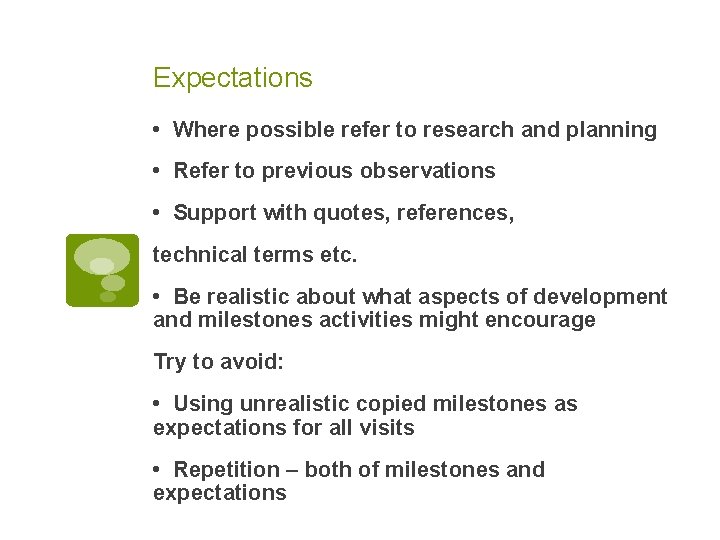 Expectations • Where possible refer to research and planning • Refer to previous observations