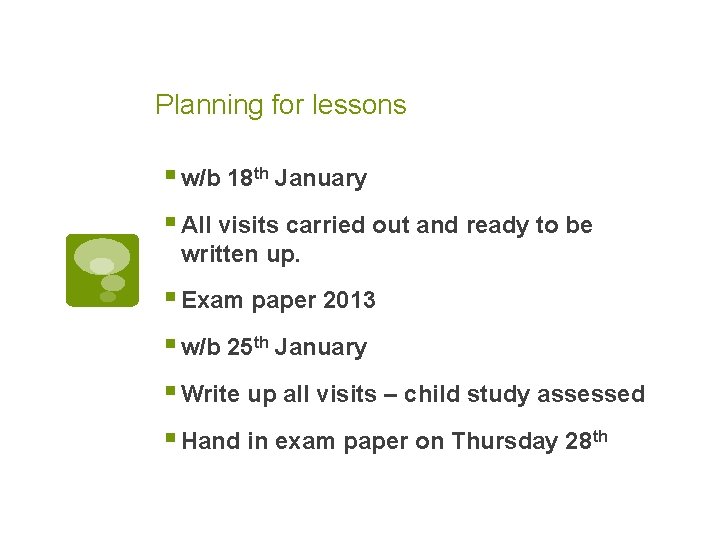 Planning for lessons § w/b 18 th January § All visits carried out and