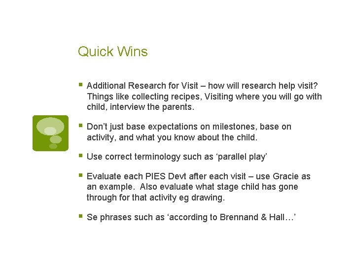 Quick Wins § Additional Research for Visit – how will research help visit? Things