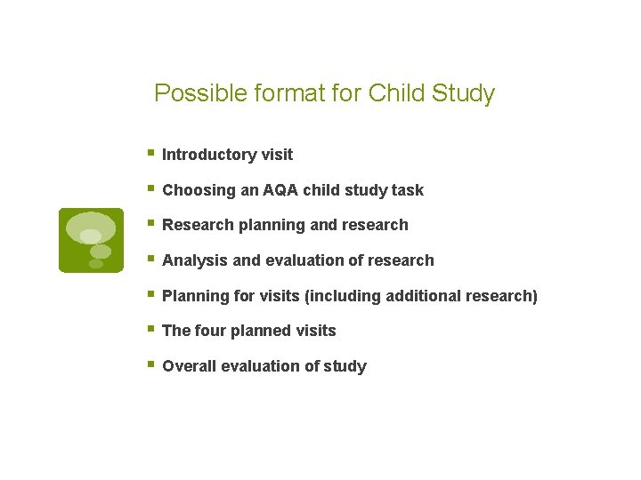 Possible format for Child Study § Introductory visit § Choosing an AQA child study