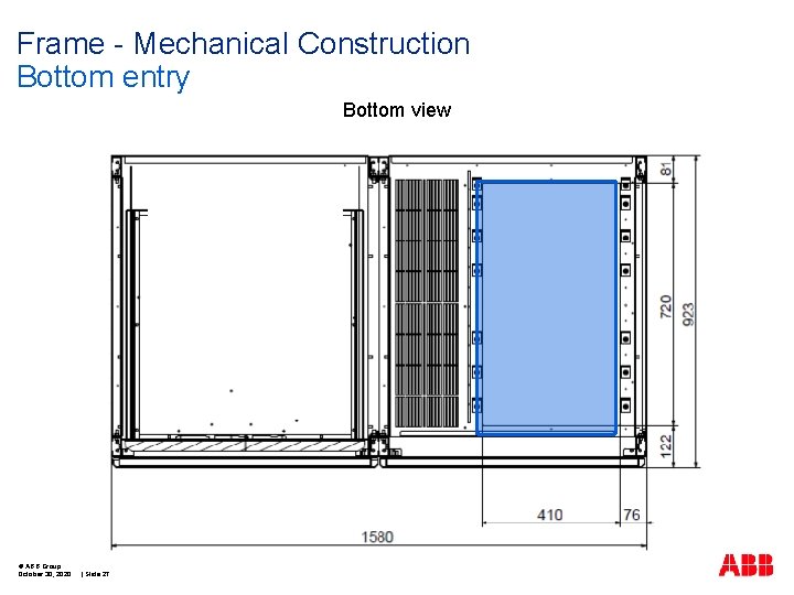 Frame - Mechanical Construction Bottom entry Bottom view © ABB Group October 30, 2020