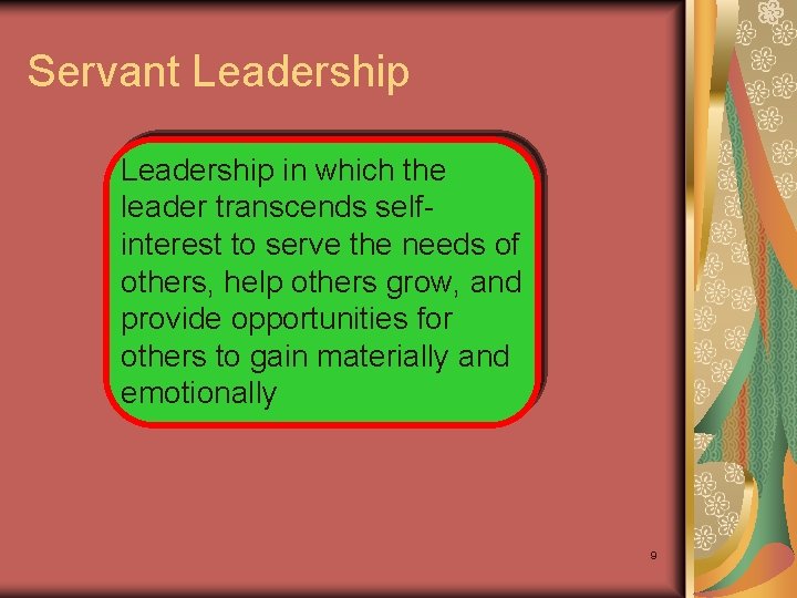 Servant Leadership in which the leader transcends selfinterest to serve the needs of others,