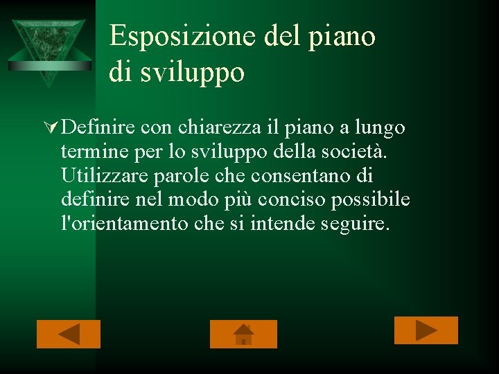 Esposizione del piano di sviluppo Ú Definire con chiarezza il piano a lungo termine