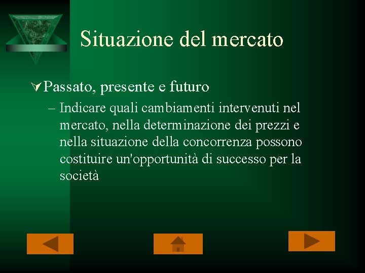 Situazione del mercato Ú Passato, presente e futuro – Indicare quali cambiamenti intervenuti nel