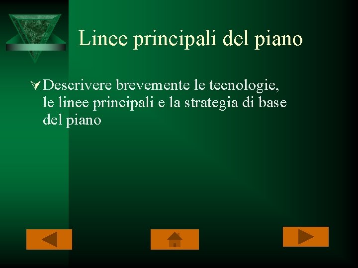 Linee principali del piano Ú Descrivere brevemente le tecnologie, le linee principali e la