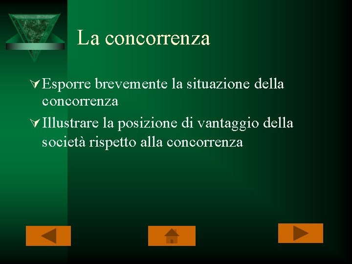 La concorrenza Ú Esporre brevemente la situazione della concorrenza Ú Illustrare la posizione di