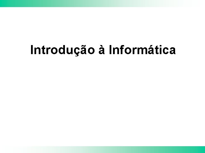 Introdução à Informática 