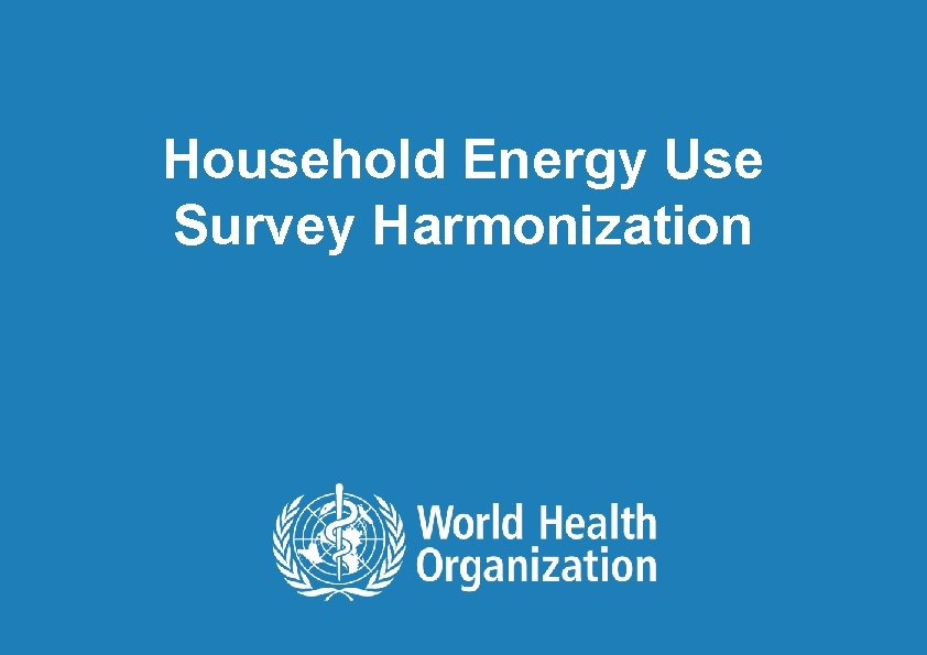 Household Energy Use Survey Harmonization 1 | Survey Harmonization: Household Energy Use 