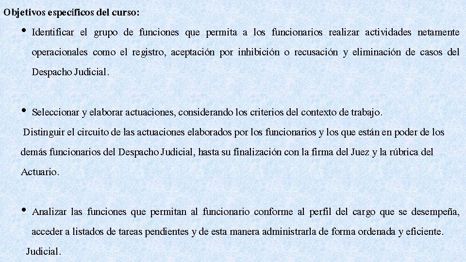 Objetivos específicos del curso: • Identificar el grupo de funciones que permita a los