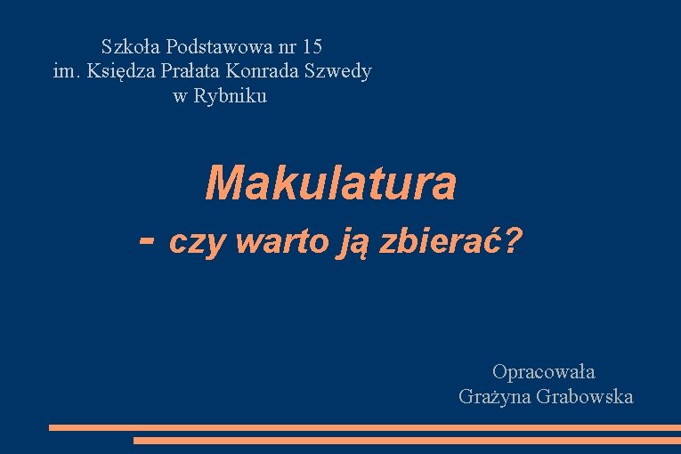 Szkoła Podstawowa nr 15 im. Księdza Prałata Konrada Szwedy w Rybniku Makulatura - czy