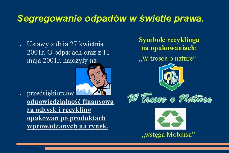 Segregowanie odpadów w świetle prawa. ● ● Ustawy z dnia 27 kwietnia 2001 r.