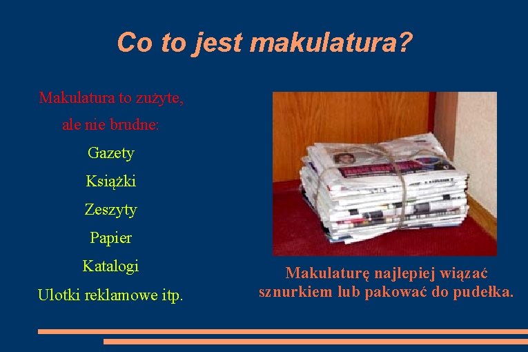 Co to jest makulatura? Makulatura to zużyte, ale nie brudne: Gazety Książki Zeszyty Papier