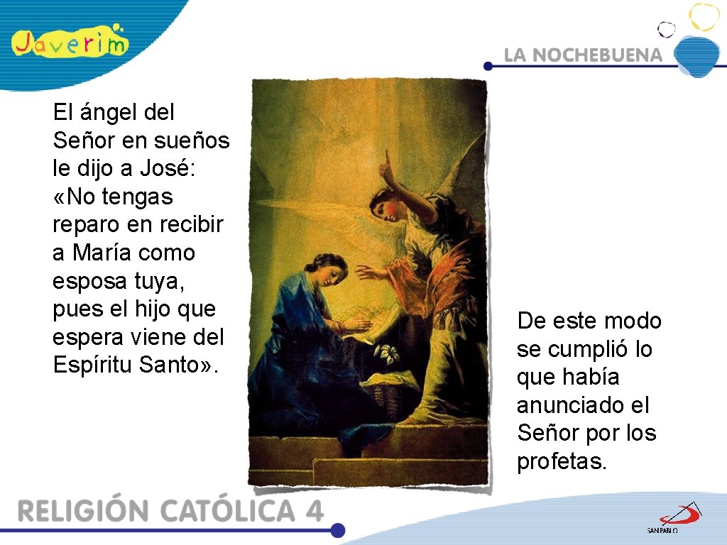 El ángel del Señor en sueños le dijo a José: «No tengas reparo en