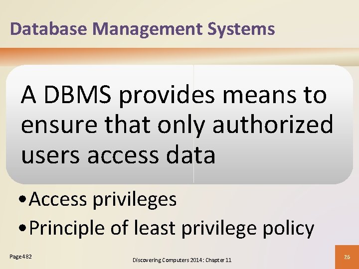 Database Management Systems A DBMS provides means to ensure that only authorized users access