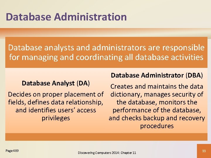 Database Administration Database analysts and administrators are responsible for managing and coordinating all database