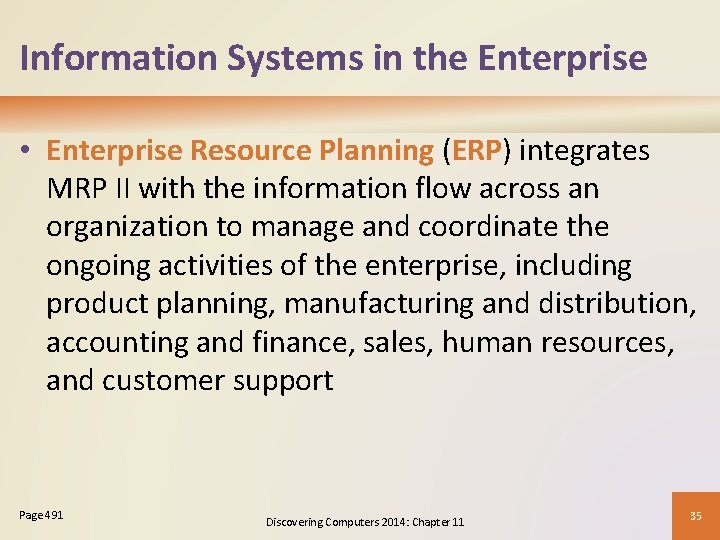 Information Systems in the Enterprise • Enterprise Resource Planning (ERP) integrates MRP II with