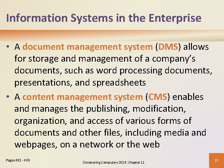 Information Systems in the Enterprise • A document management system (DMS) allows for storage