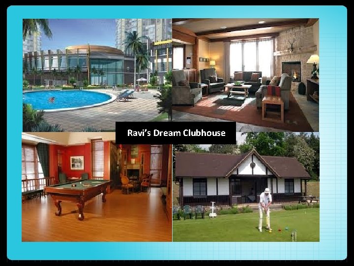 Ravi’s Dream Clubhouse 