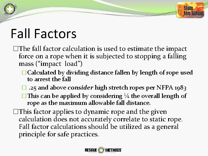 Fall Factors �The fall factor calculation is used to estimate the impact force on