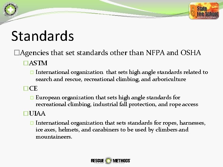 Standards �Agencies that set standards other than NFPA and OSHA �ASTM � International organization