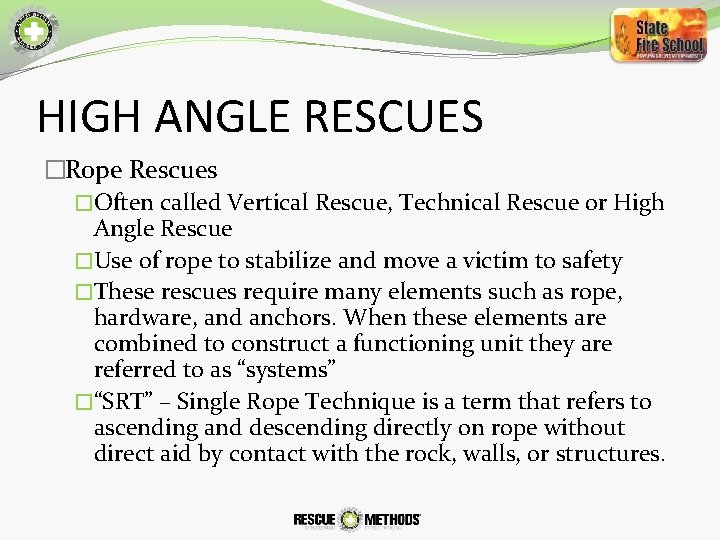 HIGH ANGLE RESCUES �Rope Rescues �Often called Vertical Rescue, Technical Rescue or High Angle