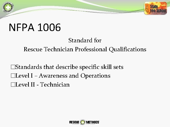 NFPA 1006 Standard for Rescue Technician Professional Qualifications �Standards that describe specific skill sets