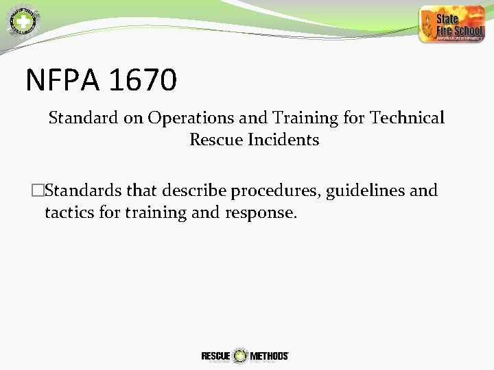 NFPA 1670 Standard on Operations and Training for Technical Rescue Incidents �Standards that describe NFPA 1670 Standard on Operations and Training for Technical Rescue Incidents �Standards that describe