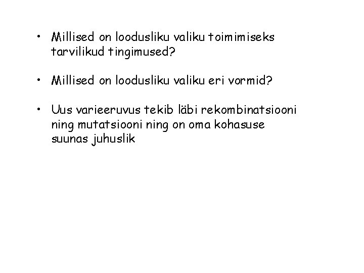 • Millised on loodusliku valiku toimimiseks tarvilikud tingimused? • Millised on loodusliku valiku • Millised on loodusliku valiku toimimiseks tarvilikud tingimused? • Millised on loodusliku valiku