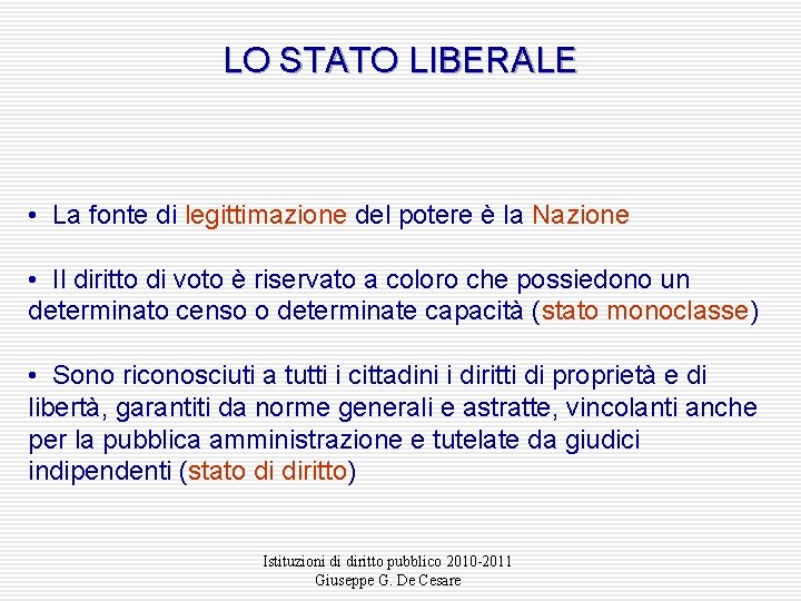 LO STATO LIBERALE • La fonte di legittimazione del potere è la Nazione •