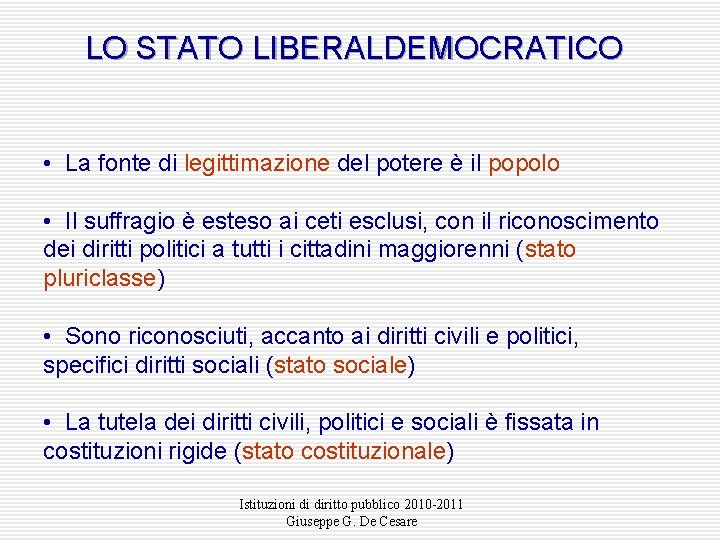 LO STATO LIBERALDEMOCRATICO • La fonte di legittimazione del potere è il popolo •