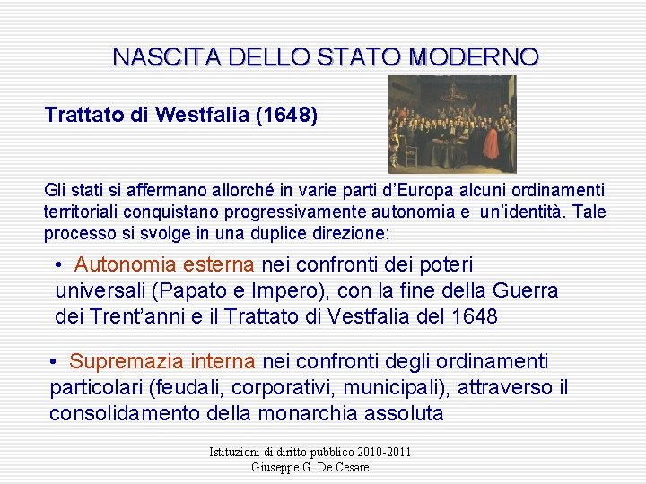 NASCITA DELLO STATO MODERNO Trattato di Westfalia (1648) Gli stati si affermano allorché in