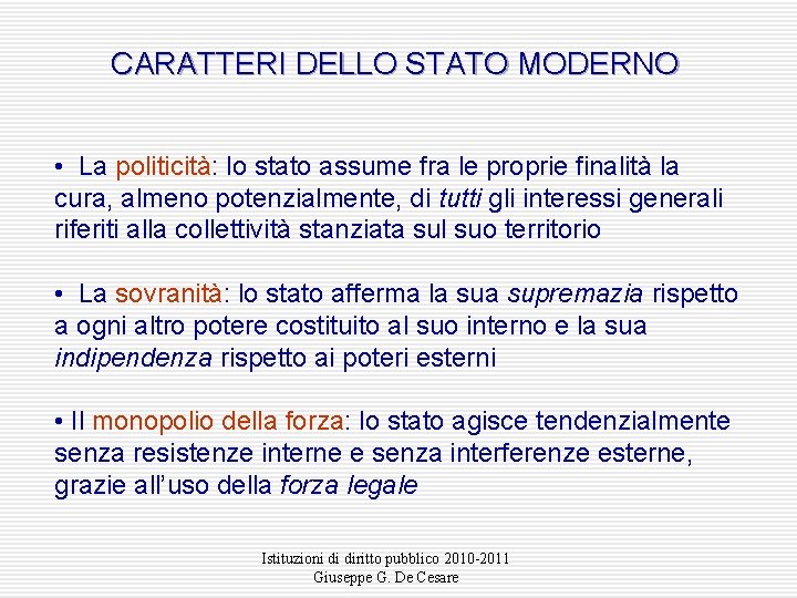 CARATTERI DELLO STATO MODERNO • La politicità: lo stato assume fra le proprie finalità