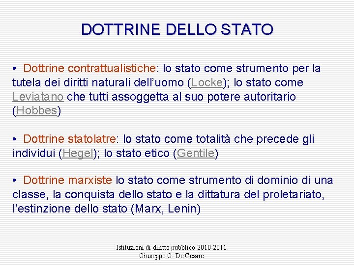 DOTTRINE DELLO STATO • Dottrine contrattualistiche: lo stato come strumento per la tutela dei