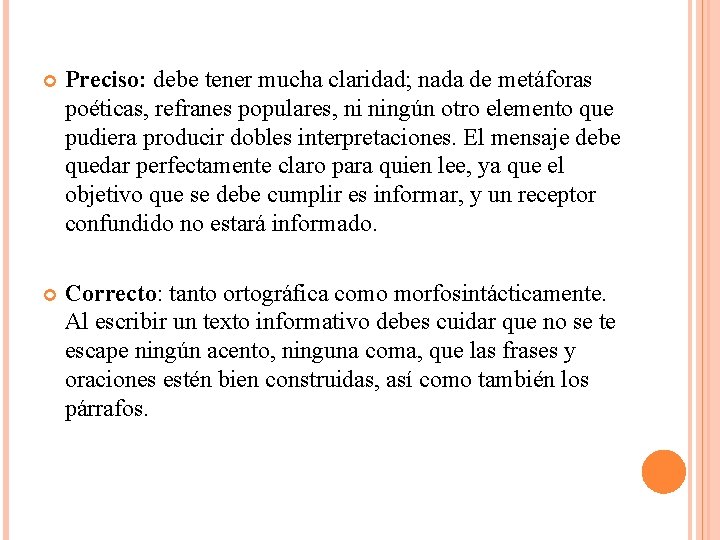  Preciso: debe tener mucha claridad; nada de metáforas poéticas, refranes populares, ni ningún