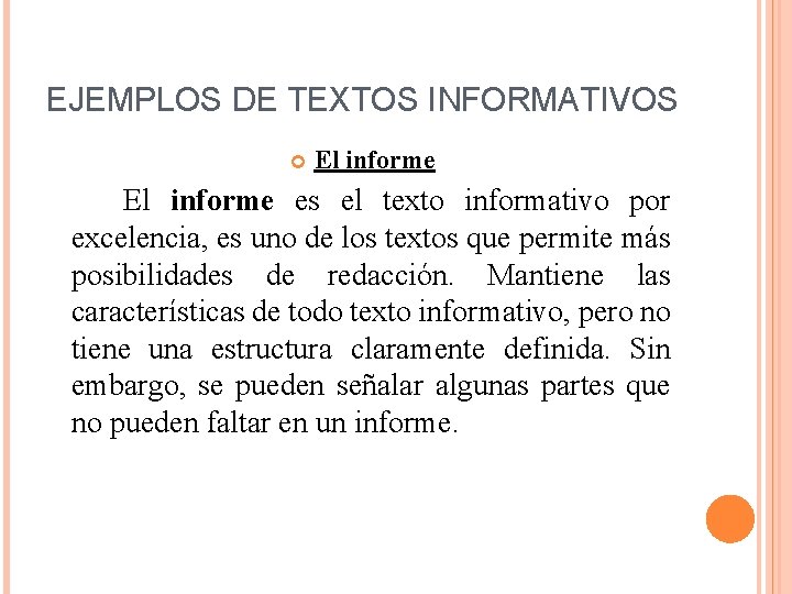 EJEMPLOS DE TEXTOS INFORMATIVOS El informe es el texto informativo por excelencia, es uno