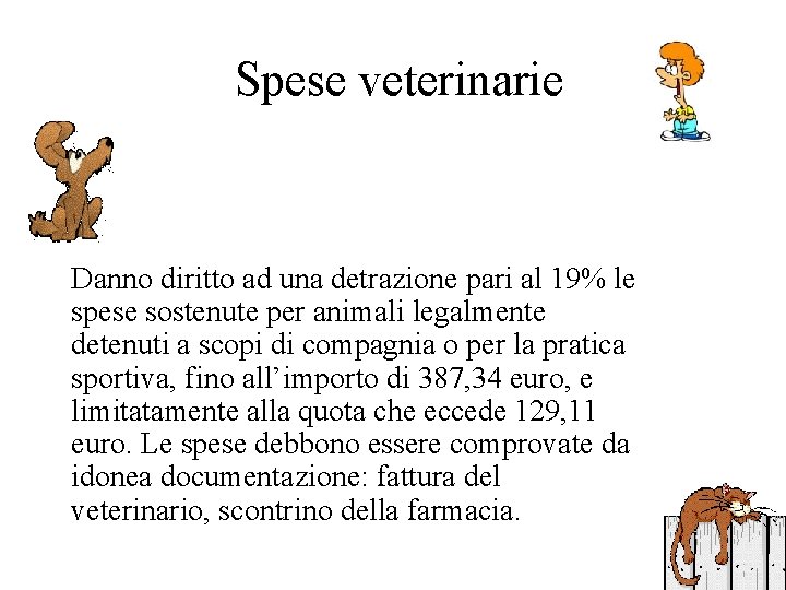 Spese veterinarie Danno diritto ad una detrazione pari al 19% le spese sostenute per