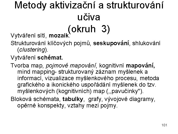 Metody aktivizační a strukturování učiva (okruh 3) Vytváření sítí, mozaik. Strukturování klíčových pojmů, seskupování,