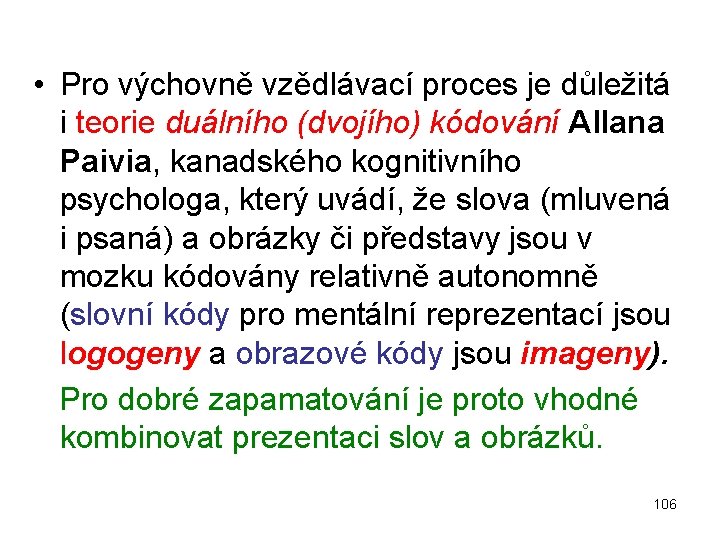  • Pro výchovně vzědlávací proces je důležitá i teorie duálního (dvojího) kódování Allana